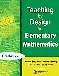 Teaching by Design in Elementary Mathematics Grades 2 3
