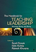 The Handbook for Teaching Leadership: Knowing, Doing, and Being