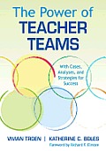 Power Of Teacher Teams Cases Analyses & Strategies For Teaming Success