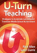 U-Turn TeachingStrategies to Accelerate Learning and Transform Middle School Achievement