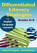 Differentiated Literacy Strategies for English Language Learners, Grades K-6
