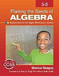 Planting the Seeds of Algebra, 3-5: Explorations for the Upper Elementary Grades