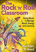 The Rock ′n′ Roll Classroom: Using Music to Manage Mood, Energy, and Learning
