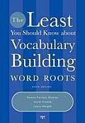 Least You Should Know About Vocabulary Building : Word Roots (6TH 07 - Old Edition)