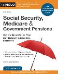 Social Security Medicare & Government Pensions Get the Most Out of Your Retirement & Medical Benefits