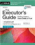 The Executor's Guide: Settling a Loved One's Estate or Trust