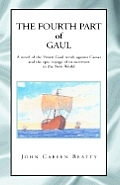 Fourth Part of Gaul a Novel of the Veneti Gaul Revolt against Caesar