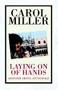 Laying on of Hands, Another Travel Anthology