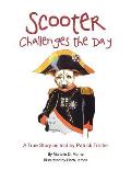 Scooter Challenges the Day: A True Story as Told by Patrick Trotter