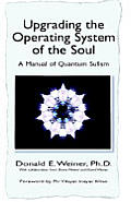 Upgrading the Operating System of the Soul: A Manuel of Quantum Sufism