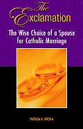 The Exclamation: The Wise Choice of a Spouse for Catholic Marrriage