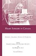 Heart Surgery in Canada: Memoirs, Anecdotes, History and Perspective