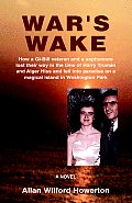 War's Wake: How a GI-Bill Veteran and a Sophomore Lost Their Way in the Time of Harry Truman and Alger Hiss and Fell Into Paradise