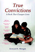 True Convictions: A Book That Changes Lives