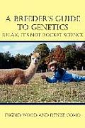 A Breeder's Guide to Genetics: Relax, It's Not Rocket Science