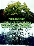 Fried Potatoes, Mustard Greens, Fat Back, Soup Beans, and Cornbread. . .: Retracing the Vanishing Footprints of Our Appalachian Ancestors
