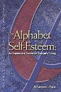 The Alphabet of Self-Esteem: An Inspirational Journal For Successful Living