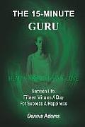 The 15-Minute Guru: Samada Life, Fifteen Minutes A Day For Success & Happiness