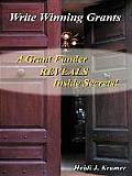 Write Winning Grants: A Grant Funder REVEALS Inside Secrets!