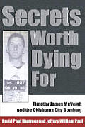 Secrets Worth Dying for: Timothy James McVeigh and the Oklahoma City Bombing