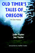 Old Timer's Tales of Oregon: An Oral History