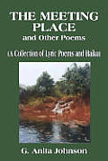 The Meeting Place and Other Poems: (A Collection of Lyric Poems and Haiku)