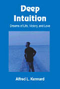 Deep Intuition: Dreams of Life, Victory, and Love