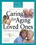 Complete Guide to Caring for Aging Loved Ones A Lifeline for Those Navigating the Practical Emotional & Spiritual Aspects of Caregiving