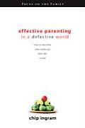 Effective Parenting in a Defective World How to Raise Kids Who Stand Out from the Crowd