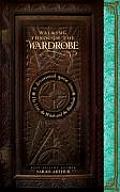 Walking Through the Wardrobe A Devotional Quest Into the Lion the Witch & the Wardrobe