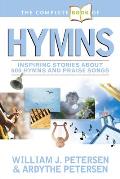 The Complete Book of Hymns: Inspiring Stories about 600 Hymns and Praise Songs