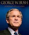 George W Bush Portrait Of A Leader