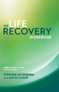Life Recovery Workbook: A Biblical Guide Through the 12 Steps