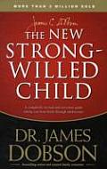 New Strong Willed Child Birth Through Adolescence