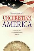 Unchristian America Living with Faith in a Nation That Was Never Under God