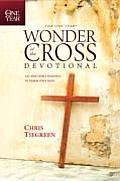 One Year Wonder Of The Cross Devotional 365 Daily Bible Readings To Renew Your Faith