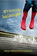 Grumble Hallelujah Learning to Love Your Life Even When It Lets You Down