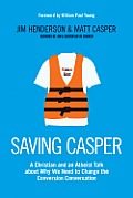 Saving Casper A Christian & an Atheist Talk about Caring Versus Scaring Evangelism & Why We Need to Change the Conversion