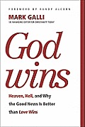 God Wins Heaven Hell & Why the Good News Is Better Than Love Wins