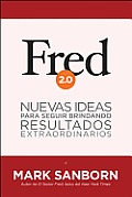 Fred 2.0: Nuevas Ideas Para Seguir Brindando Resultados Extraordinarios = Fred 2.0