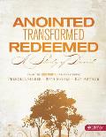 Anointed Transformed Redeemed A Study of David