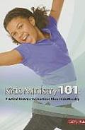 Kids Ministry 101 Practical Answers to Your Questions about Kids Ministry Handbook