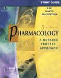 Study Guide for Pharmacology: A Nursing Process Approach 5th Edition
