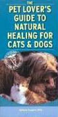 Pet Lovers Guide to Natural Healing for Cats & Dogs