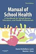 Manual of School Health: A Handbook for School Nurses, Educators, and Health Professionals