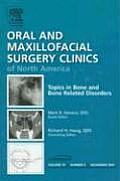 Topics in Bone and Bone Related Disorders: Oral and Maxillofacial Surgery Clinics of North America, Volume 19, Number 4
