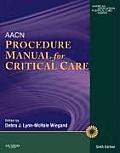 AACN Procedure Manual for Critical Care 6th Edition