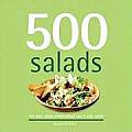 500 Salads The Only Salad Compendium Youll Ever Need