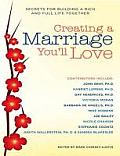 Creating a Marriage Youll Love Secrets for Building a Rich & Full Life Together