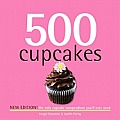 500 Cupcakes The Only Cupcake Compendium Youll Ever Need new edition